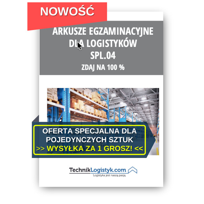 ARKUSZE EGZAMINACYJNE DLA LOGISTYKÓW SPL.04
