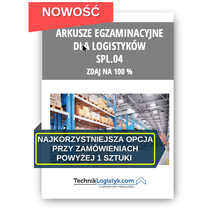 ARKUSZE EGZAMINACYJNE DLA LOGISTYKÓW SPL.04