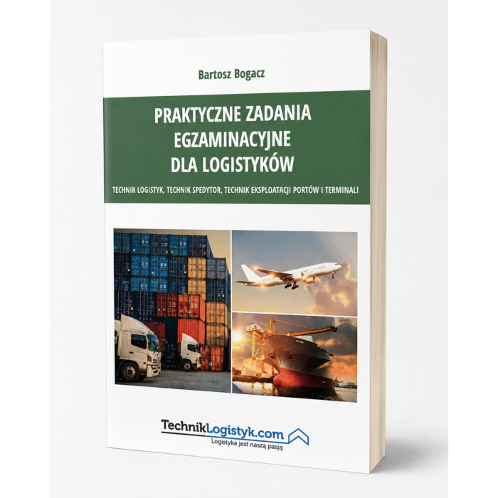 PRAKTYCZNE ZADANIA EGZAMINACYJNE DLA LOGISTYKÓW,SPL.04, AU.32