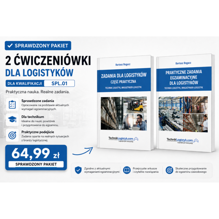 KOMPLET KSIĄŻEK (ZADANIA DLA LOGISTYKÓW + PRAKTYCZNE ZADANIA EGZAMINACYJNE SPL.01,AU.22)